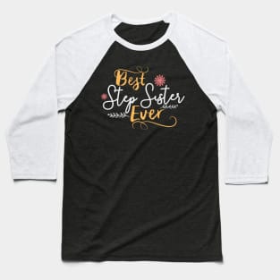 Best Step Sister Ever Baseball T-Shirt